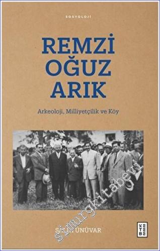 Remzi Oğuz Arık - Arkeoloji, Milliyetçilik ve Köy -        2023