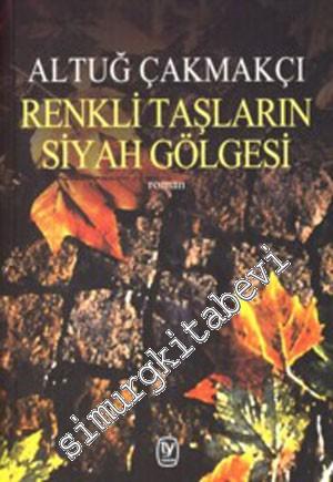 Renkli Taşların Siyah Gölgesi -