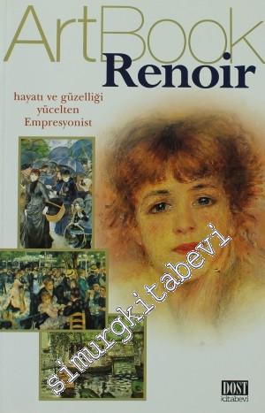 Renoir: Hayatı ve Güzelliği Yücelten Empresyonist