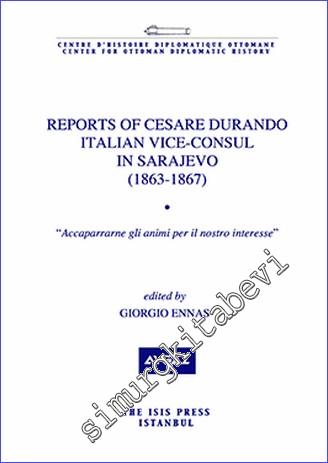 Reports of Cesare Durando Italian Vice-Consul in Sarajevo (1863-1867) “Accaparrarne gli animi per il nostro interesse” - 2020