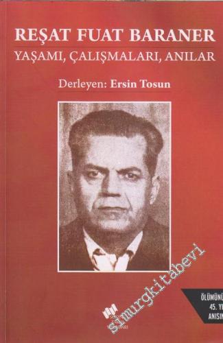 Reşat Fuat Baraner: Yaşamı Çalışmaları Anılar -        2013
