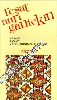 Reşat Nuri Güntekin: Yaşamı, Sanatı, Yapıtlarından Seçmeler -        1993