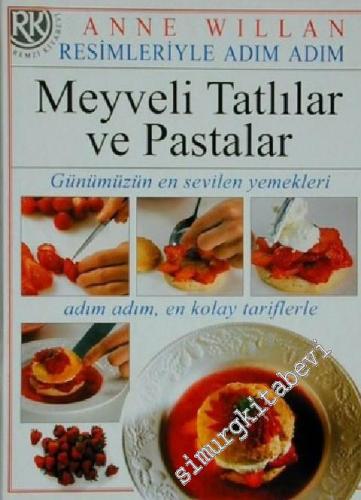 Resimleriyle Adım Adım Yemek Pişirme: Meyveli Tatlılar ve Pastalar -        2000