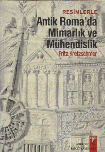 Resimlerle Antik Roma'da Mimarlık ve Mühendislik -