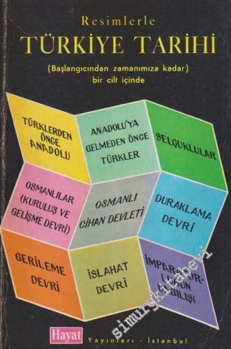 Resimlerle Türkiye Tarihi: Başlangıcından Zamanımıza Kadar -