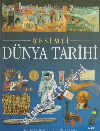 Resimli Dünya Tarihi: Big Bang'den Üçüncü Milenyuma -
