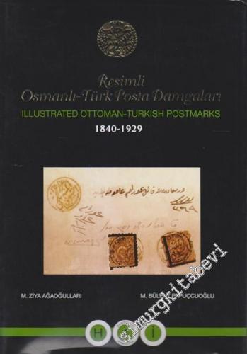 Resimli Osmanlı Türk Posta Damgaları = Illustrated Ottoman - Turkish Postmarks, Cilt 5 ( H-I-İ Harfi ) 1840 - 1929 -
