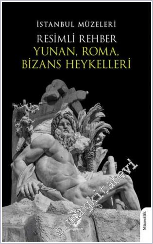 Resimli Rehber Yunan Roma Bizans Heykelleri -        2025