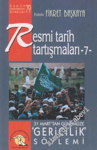 Resmi Tarih Tartışmaları 7: 31 Mart'tan Günümüze Gericilik Söylemi -