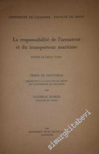 Responsabilité de l'Armateur et du Transporteur Maritime - Étude de Droit Turc - İMZALI -        1961