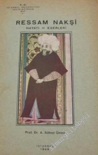 Ressam Nakşi: Hayatı ve Eserleri = The Painter Nakshi, His Life and His Paintings ( Metin Harici 10'u Renkli 51 Resim Vardır ) -        1949