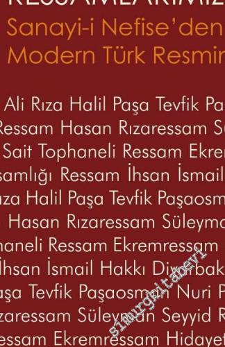 Ressamlarımız: Sanayi-i Nefise'den Asker Ressamlara Modern Türk Resminin İlk Ustaları -        2016