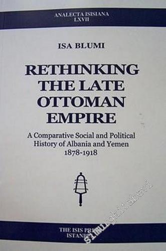 Rethinking the Late Ottoman Empire: A Comparative Social and Political
