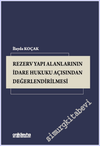 Rezerv Yapı Alanlarının İdare Hukuku Açısından Değerlendirilmesi -        2026