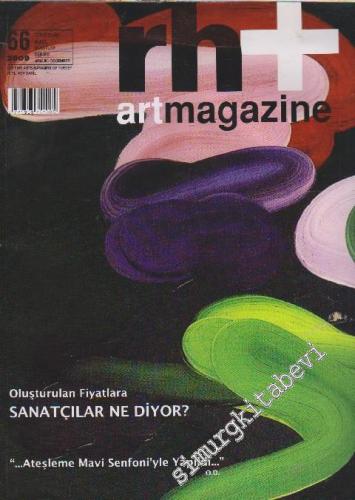 Rh + Art Magazine - Türkiye'nin Güzel Sanatlar Dergisi - Dosya: Oluşturulan Fiyatlara Sanatçılar Ne Diyor? - “Ateşleme Mavi Senfoni'yle Yapıldı”: O. D. - Sayı: 66      Aralık - December