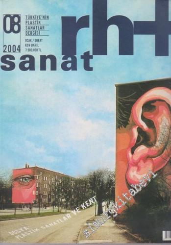 Rh+ Sanat: Türkiye'nin Plastik Sanatlar Dergisi - Dosya: Plastik Sanatlar ve Kent - Sayı: 8      Ocak - Şubat 2004 2004