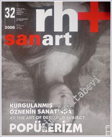 Rh+ Sanat: Türkiye'nin Plastik Sanatlar Dergisi - Dosya: Popülizm - Sayı: 32, Eylül 2006       2006
