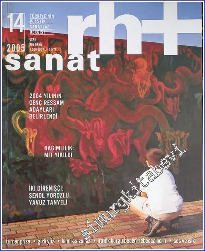 Rh+ Sanat: Türkiye'nin Plastik Sanatlar Dergisi - Sayı: 14, Ocak 2005
