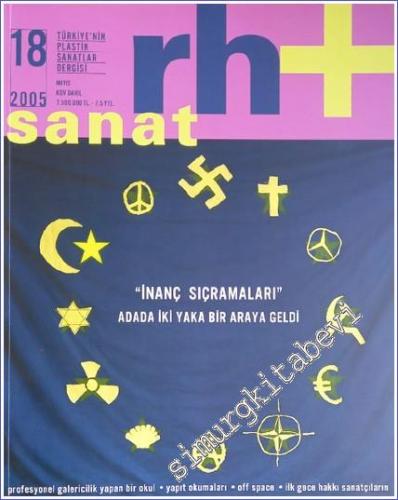Rh+ Sanat: Türkiye'nin Plastik Sanatlar Dergisi - Sayı: 18, Mayıs 2005