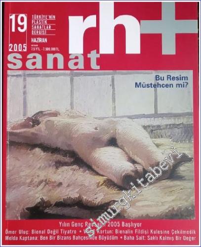 Rh+ Sanat: Türkiye'nin Plastik Sanatlar Dergisi - Sayı: 19      Haziran 2005
