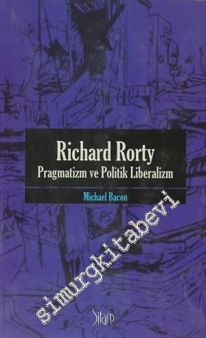 Richard Rorty - Pragmatizm Ve Politik Liberalizm -
