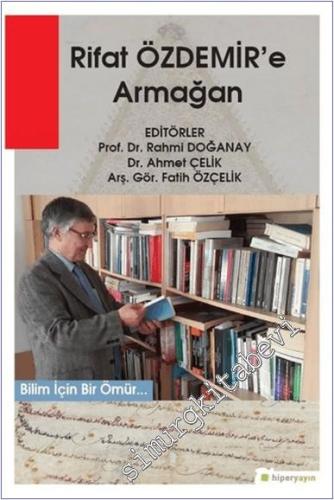 Rıfat Özdemir'e Armağan : Bilim İçin Bir Ömür -        2018