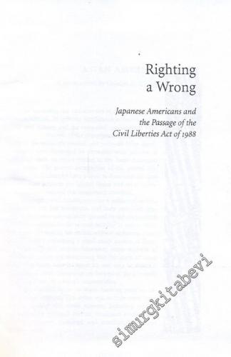 Righting a Wrong - Japanese Americans and the Passage of the Civil Liberties Act of 1988 FOTOKOPİ -