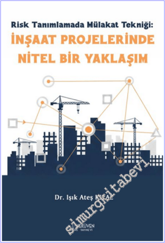 Risk Tanımlamada Mülakat Tekniği : İnşaat Projelerinde Nitel Bir Yakla