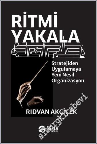 Ritmi Yakala : Stratejiden Uygulamaya Yeni Nesil Organizasyon -        2025