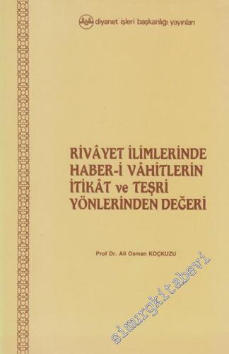 Rivayet İlimlerinde Haber-i Vahitlerin İtikat ve Teşri Yönlerinden Değeri -