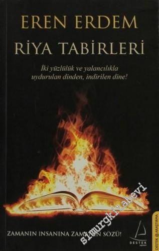 Riya Tabirleri: İki Yüzlülük ve Yalancılıkta Uydurulan Dinden, İndirilen Dine! - Zamanın İnsanına Zamanın Sözü! -