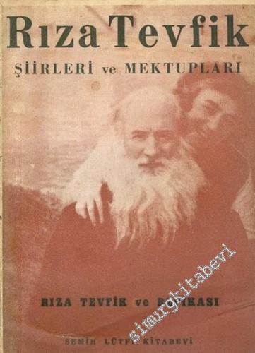 Rıza Tevfik: Şiirleri ve Mektupları ( Rıza Tevfik ve Refikası )