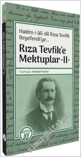 Rıza Tevfik'e Mektuplar 2: Hakm-i alî-dil Rıza Tevfik Beyefendi'ye -        2024