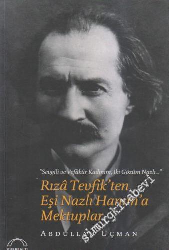 Rıza Tevfik'ten Eşi Nazlı Hanım'a Mektuplar -