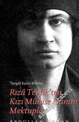 Rıza Tevfik'ten Kızı Munise Hanım'a Mektuplar -        2015