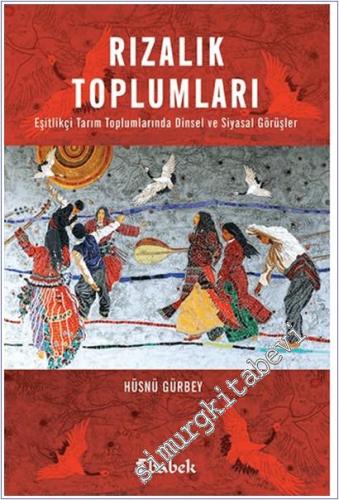 Rızalık Toplumları : Eşitlikçi Tarım Toplumlarında Dinsel ve Siyasal Görüşler -        2021