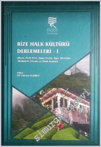Rize Halk Kültürü Derlemeleri 1 : Mani, Halk Şiiri, Atma Türkü, Ağıt, 