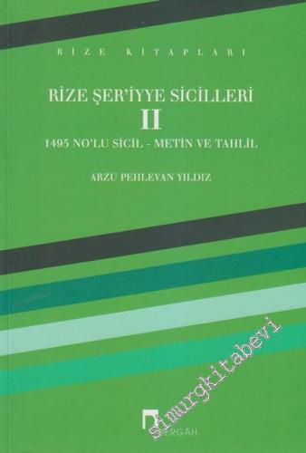 Rize Şer'iyye Sicilleri 2: 1495 No'lu Sicil - Metin ve Tahlil -