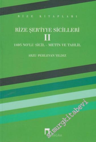 Rize Şer'iyye Sicilleri 2: 1495 No'lu Sicil - Metin ve Tahlil