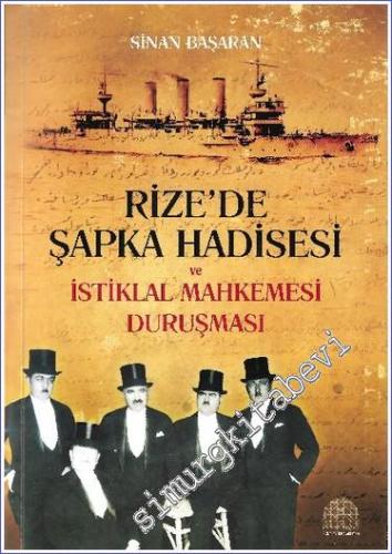 Rize'de Şapka Hadisesi ve İstiklal Mahkemesi Duruşması - 2023