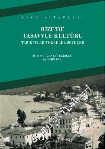 Rize'de Tasavvuf Kültürü: Tarikatlar Tekkeler Şeyhler -