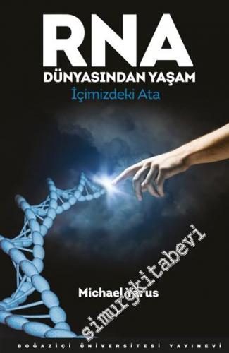 RNA Dünyasından Yaşam: İçimizdeki Ata -