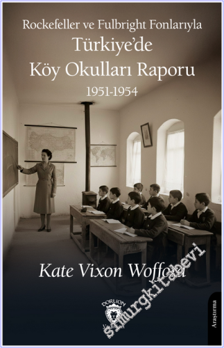 Rockefeller ve Fulbright Fonlarıyla Türkiye'de Köy Okulları Raporu 1951-1954 -        2026