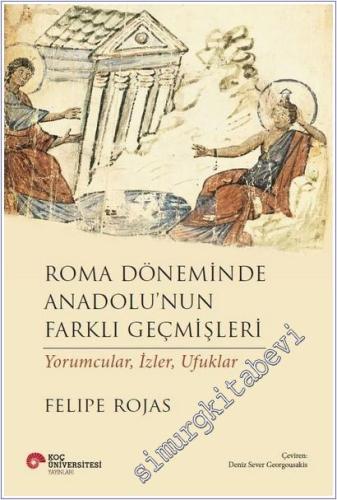Roma Döneminde Anadolu'nun Farklı Geçmişleri : Yorumcular İzler Ufuklar -        2026