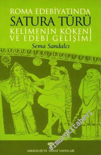 Roma Edebiyatında Satura Türü: Kelimenin Kökeni ve Edebi Gelişimi -        2001