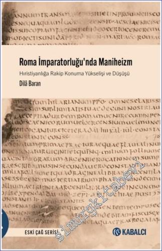 Roma İmparatorluğu'nda Maniheizm Hıristiyanlığa Rakip Konuma Yükselişi