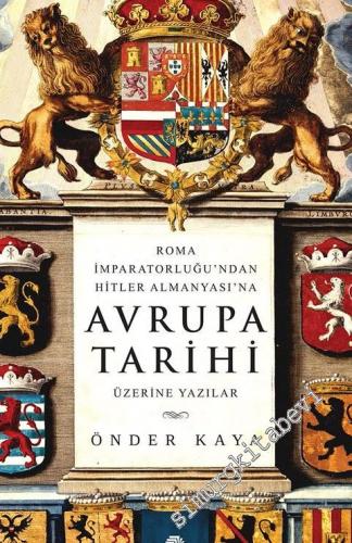 Roma İmparatorluğu'ndan Hitler Almanyası'na Avrupa Tarihi Üzerine Yazılar -        2018