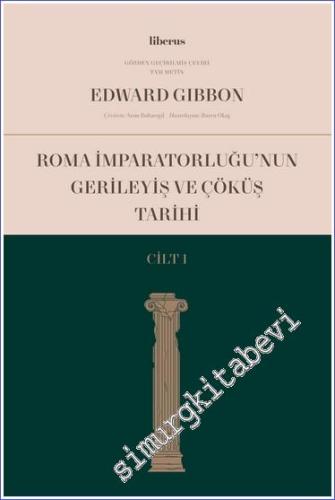 Roma İmparatorluğu'nun Gerileyiş ve Çöküş Tarihi - CİLT 1 -        2023