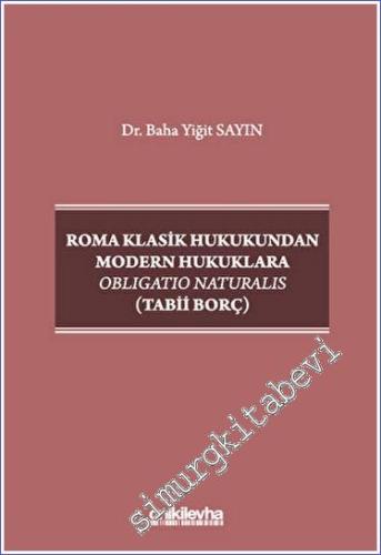 Roma Klasik Hukukundan Modern Hukuklara Obligatio Naturalis (Tabii Bor