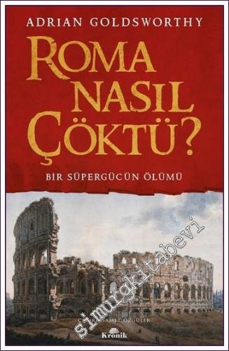 Roma Nasıl Çöktü - Bir Süpergücün Ölümü -